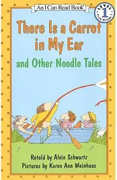 There Is a Carrot in My Ear and Other Noodle Tales - Alvin Schwartz
