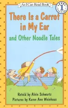 There Is a Carrot in My Ear and Other Noodle Tales, Paperback/Alvin Schwartz