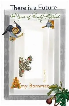 There Is a Future: A Year of Daily Midrash - Amy Bornman