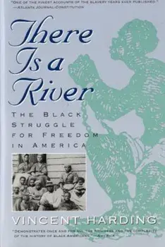 There Is a River: The Black Struggle for Freedom in America, Paperback/Vincent Harding
