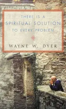 There Is a Spiritual Solution to Every Problem, Paperback/Dr. Wayne W. Dyer