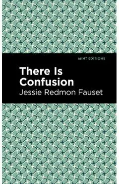 There Is Confusion - Jessie Redmon Fauset
