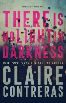 There Is No Light In Darkness, Paperback/Claire Contreras