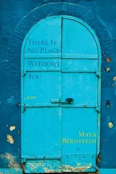 There Is No Place Without You: poems, Paperback/Maya Bernstein