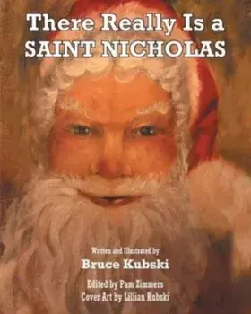There Really Is a SAINT NICHOLAS, Paperback/Bruce Kubski