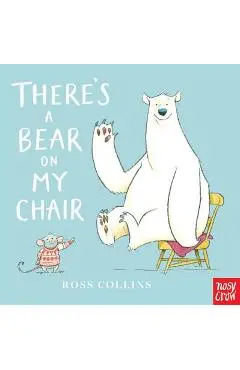 There's a Bear on My Chair - Ross Collins