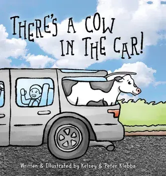 There's A Cow In The Car!, Hardcover/Kelsey Klebba