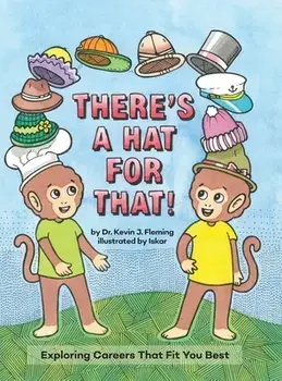 There's a Hat for That!: Exploring Careers That Fit You Best, Hardcover/Kevin Fleming