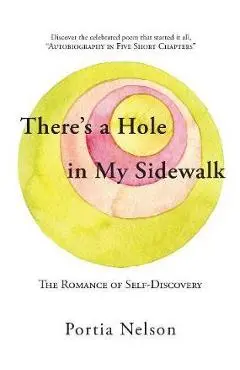 There's a Hole in My Sidewalk: The Romance of Self-Discovery - Portia Nelson