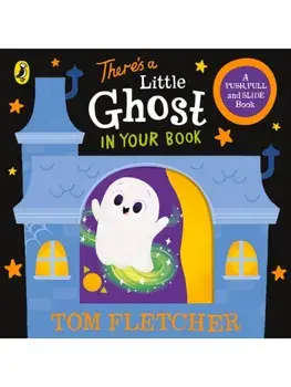 There’s a Little Ghost in Your Book, Board book/Tom Fletcher