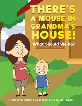 There's A Mouse In Grandma's House!: What Should We Do?, Paperback/Heidi Lynn Studer
