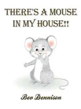There's a Mouse in My House!!, Hardcover/Bev Dennison