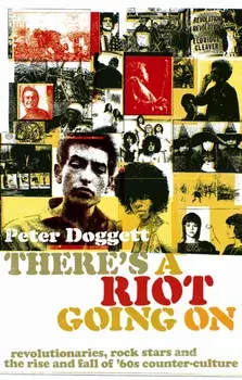 There's A Riot Going On. Revolutionaries, Rock Stars, and the Rise and Fall of '60s Counter-Culture, Main, Paperback/Peter Doggett