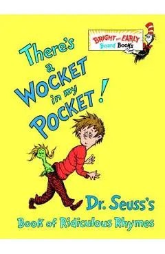 There's a Wocket in My Pocket!: Dr. Seuss's Book of Ridiculous Rhymes - Dr Seuss