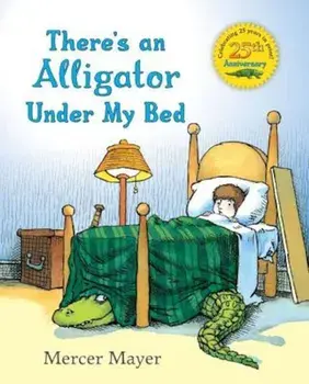 There's an Alligator Under My Bed, Hardcover/Mercer Mayer