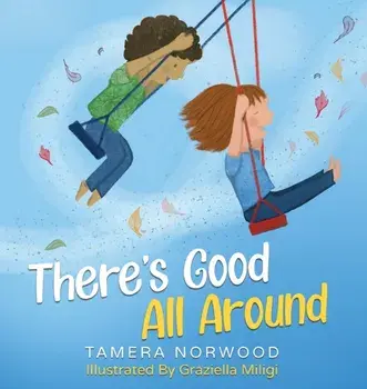 There's Good All Around, Hardcover/Tamera Norwood