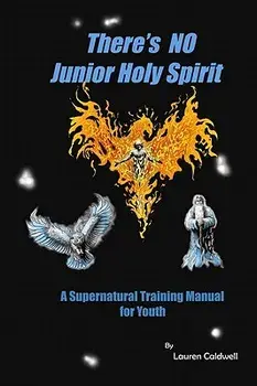 There's No Junior Holy Spirit: A Supernatural Training Manual for Youth, Paperback/Lauren Moore Caldwell
