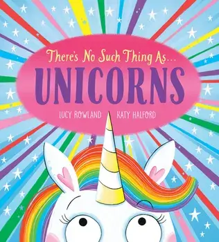 There's No Such Thing As...Unicorns, Paperback/Lucy Rowland
