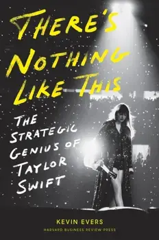 There's Nothing Like This. The Strategic Genius of Taylor Swift, Hardback/Kevin Evers