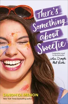 There's Something About Sweetie, Paperback/Sandhya Menon