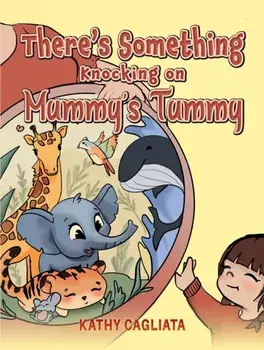 There’s Something Knocking on Mummy’s Tummy, Paperback/Kathy Cagliata