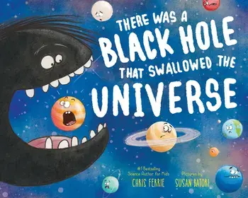 There Was a Black Hole That Swallowed the Universe, Paperback/Chris Ferrie