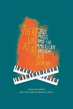There Was a Fire: Jews, Music and the American Dream (revised and updated), Paperback/Ben Sidran