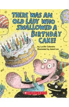 There Was an Old Lady Who Swallowed a Birthday Cake - Lucille Colandro