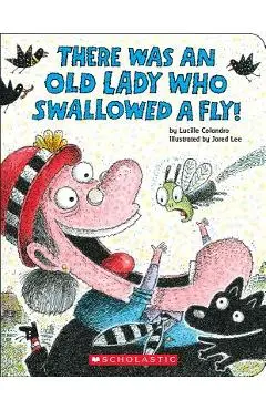 There Was an Old Lady Who Swallowed a Fly!: A Board Book - Lucille Colandro