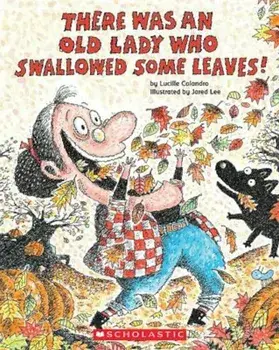 There Was an Old Lady Who Swallowed Some Leaves!, Paperback/Lucille Colandro