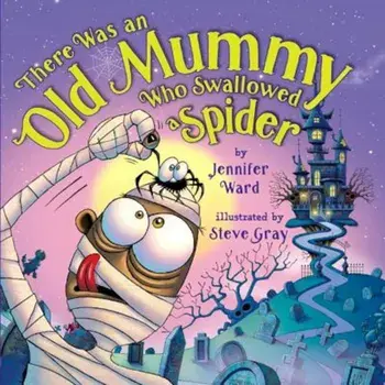 There Was an Old Mummy Who Swallowed a Spider, Hardcover/Jennifer Ward