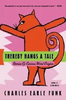 Thereby Hangs a Tale: Stories of Curious Word Origins, Paperback/Charles E. Funk