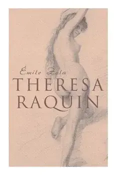 Theresa Raquin: Historical Novel, Paperback/Émile Zola