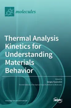 Thermal Analysis Kinetics for Understanding Materials Behavior, Hardcover/Sergey Vyazovkin