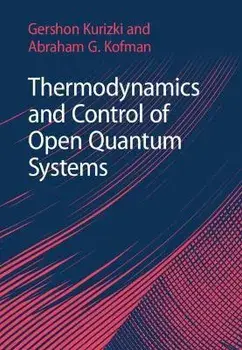 Thermodynamics and Control of Open Quantum Systems, Hardback/***