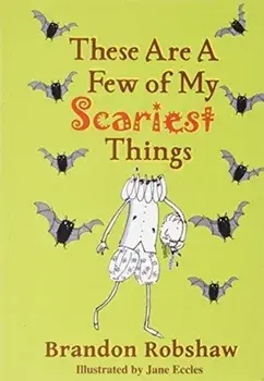 These Are A Few Of My Scariest Things, Paperback/Brandon Robshaw