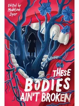 These Bodies Ain’t Broken, Hardback/Madeline Dyer