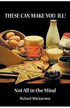These can make you ill: Not All in the Mind - Richard Mackarness