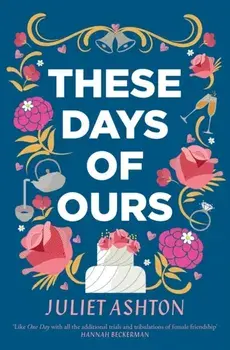 These Days of Ours, Paperback/Juliet Ashton