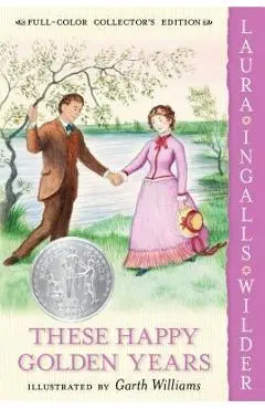 These Happy Golden Years - Laura Ingalls Wilder