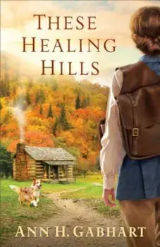 These Healing Hills, Paperback/Ann H. Gabhart