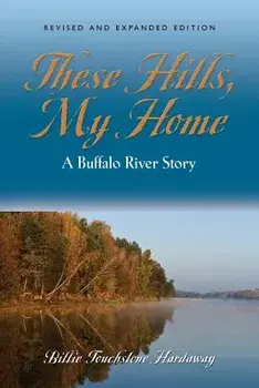 These Hills, My Home: A Buffalo River Story, Paperback/Billie Touchstone Hardaway