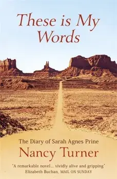 These is My Words. The Diary of Sarah Agnes Prine, 1881-1901, Paperback/Nancy Turner