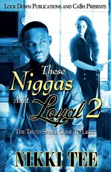 These Niggas Ain't Loyal 2: The Truth Shall Come to Light/Nikki Tee