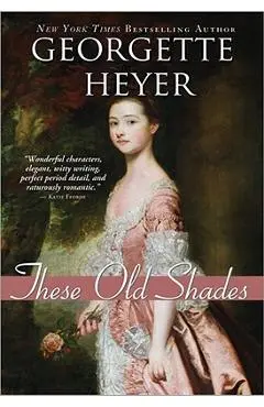 These Old Shades - Georgette Heyer
