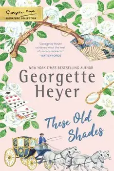 These Old Shades, Paperback/Georgette Heyer