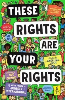 These Rights are Your Rights. An empowering guide for children everywhere from Amnesty International, Paperback/Nicky Parker at Amnesty International