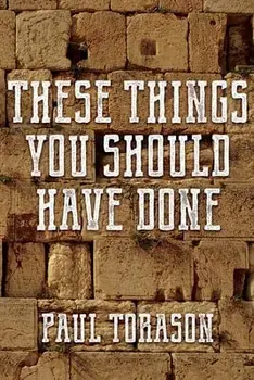 These Things You Should Have Done, Paperback/Paul Torason