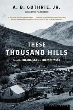 These Thousand Hills, Paperback/A. B. Guthrie