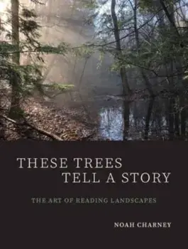 These Trees Tell a Story. The Art of Reading Landscapes, Paperback/***